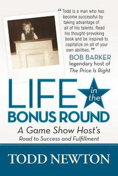 Life in the Bonus Round: A Game Show Host's Road to Success and Fulfillment