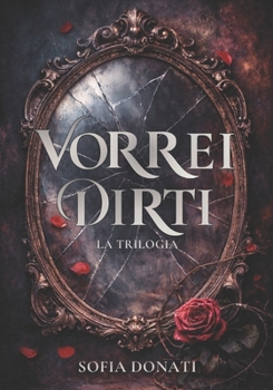 Paperback Vorrei Dirti: La Trilogia [Italian] Book