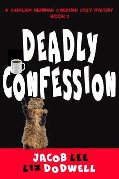 Paperback Deadly Confession: A Chaplain Merriman Christian Cozy Mystery (Book 2) Book