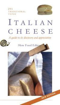 Paperback Italian Cheese: Two Hundred and Ninety-Three Traditional Types: Guide to Their Discovery and Appreciation Book
