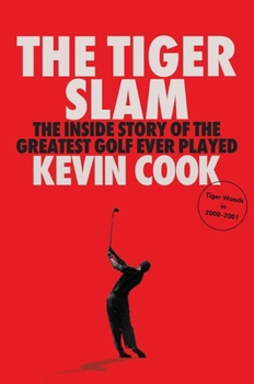 Hardcover The Tiger Slam: The Inside Story of the Greatest Golf Ever Played (Tiger Woods in 2000-2001) Book