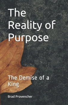 Paperback The Reality of Purpose: The Demise of a King Book