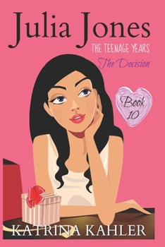 The Decision - Book #10 of the Julia Jones: The Teenage Years