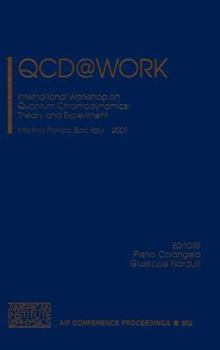 Hardcover QCD@Work: International Workshop on Quantum Chromodynamics: Theory and Experiment, Martina Franca, Bari, Italy, 16-20 June 2001 Book