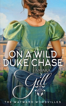 On a Wild Duke Chase - Book #2 of the Wayward Woodvilles