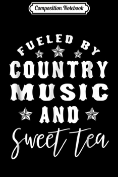 Paperback Composition Notebook: Fueled By Country Music and Sweet Tea Funny Country Journal/Notebook Blank Lined Ruled 6x9 100 Pages Book