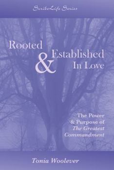 Paperback Rooted & Established In Love: The Power & Purpose of The Greatest Commandment Book