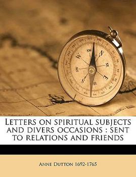 Paperback Letters on Spiritual Subjects and Divers Occasions: Sent to Relations and Friends Volume 8 Book