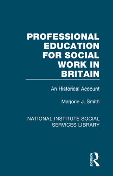 Paperback Professional Education for Social Work in Britain: An Historical Account Book