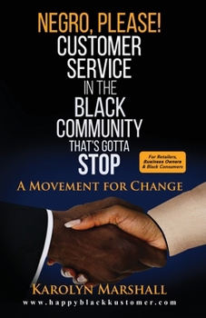 Paperback Negro, Please! Customer Service in the Black Community That's Gotta Stop: A Movement for Change Book