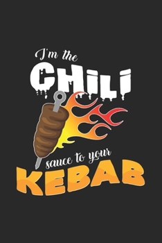 Paperback I'm the chili sauce to your kebab: 6x9 Kebab - dotgrid - dot grid paper - notebook - notes Book