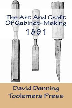 Paperback The Art and Craft of Cabinet-Making: A Practical Handbook to the Construction of Cabinet Furniture Book