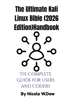 Paperback The Ultimate Kali Linux Bible (2026 Edition)Handbook: The Complete Guide for Users and Coders Book