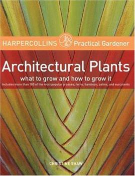 Paperback HarperCollins Practical Gardener: Architectural Plants: What to Grow and How to Grow It Book