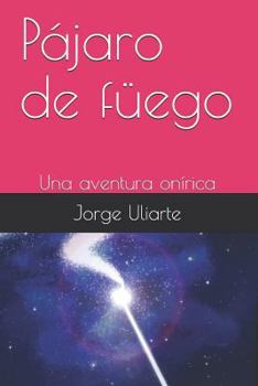 Paperback Pájaro de Füego: Una Aventura Onírica [Spanish] Book