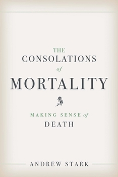 The Consolations of Mortality: Making Sense of Death