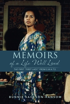 Memoirs of a Life Well Lived: The first First Lady from S.W.A.T.S.