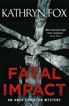 Fatal Impact - Book #7 of the Dr. Anya Crichton