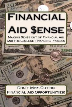 Paperback Financial Aid Sense: Making Sense out of Financial Aid and the College Financing Process Book