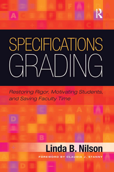 Paperback Specifications Grading: Restoring Rigor, Motivating Students, and Saving Faculty Time Book