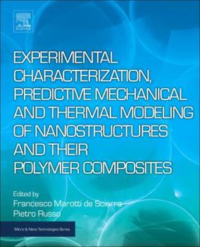 Hardcover Experimental Characterization, Predictive Mechanical and Thermal Modeling of Nanostructures and Their Polymer Composites Book