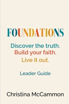 Paperback Foundations: Discover the truth. Build your faith. Live it out. Book