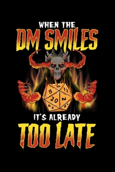 When the DM Smiles It's Already Too Late: Funny DM Blank Composition Notebook for Journaling & Writing (120 Lined Pages, 6" x 9")