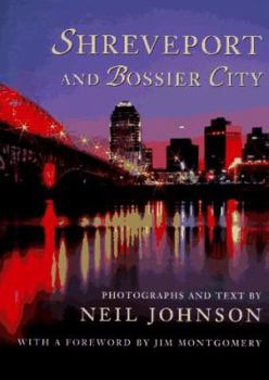 Hardcover Shreveport and Bossier City: Photographs and Text by Neil Johnson; With a Foreword by Jim Montgomery Book