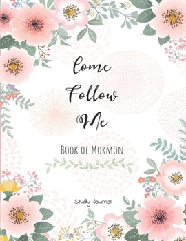 Paperback Come, Follow Me Book of Mormon Study Journal: Inspirational Study Journal For Teenagers, Tweens, Adults, Older Kids, Men or Women; 110 Pages Large Siz Book