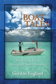 Paperback Boat Tales: True Stories of Fishing, Hunting, and Outdoor Adventures Book