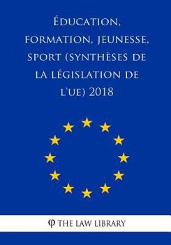 Paperback Éducation, Formation, Jeunesse, Sport (Synthèses de la Législation de l'Ue) 2018 [French] Book