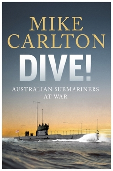 Hardcover Dive!: Australian Submariners at War Book
