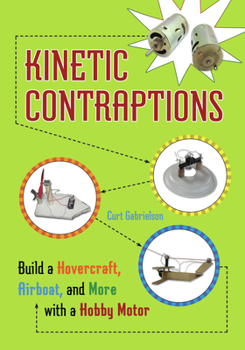 Paperback Kinetic Contraptions: Build a Hovercraft, Airboat, and More with a Hobby Motor Book