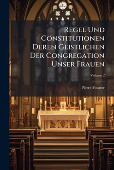 Paperback Regel Und Constitutionen Deren Geistlichen Der Congregation Unser Frauen; Volume 2 Book