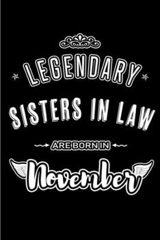 Paperback Legendary Sisters in Law are born in November: Blank Lined Journal Notebooks Diary as Appreciation, Birthday, Welcome, Farewell, Thank You, Christmas, Book