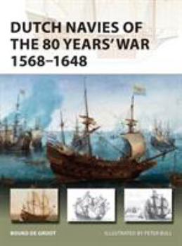 Paperback Dutch Navies of the 80 Years' War 1568-1648 Book