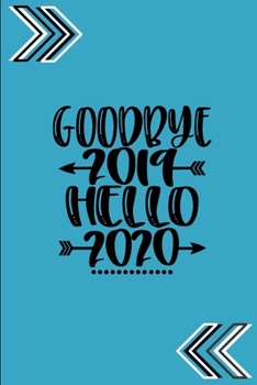 Paperback Goodbye 2019 Hello 2020: start your new year of with this journal! Book