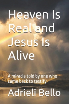 Paperback Heaven Is Real and Jesus Is Alive: A miracle told by one who came back to testify Book