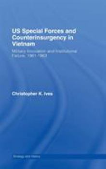 Hardcover US Special Forces and Counterinsurgency in Vietnam: Military Innovation and Institutional Failure, 1961-63 Book