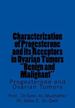 Paperback Characterization of Progesterone and its Receptors in Ovarian Tumors "Benign and Malignant: Progesterone and Ovarian Tumors Book