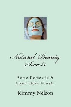 Paperback Natural Beauty Secrets: Some Domestic Some Store Bought Book