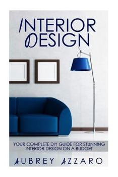 Paperback Interior Design: Your Complete DIY Guide for Stunning Interior Design on a Budget Book