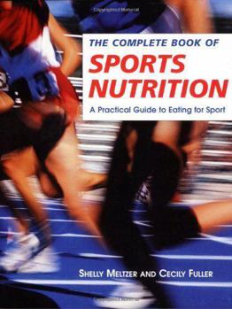 Paperback The Complete Book of Sports Nutrition: A Practical Guide to Eating for Sport Book