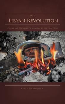 Paperback The Libyan Revolution: Diary of Qadhafi's Newsgirl in London Book