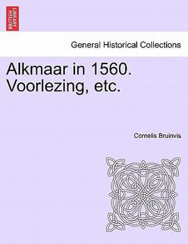 Paperback Alkmaar in 1560. Voorlezing, Etc. [Dutch] Book