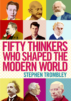 Paperback Fifty Thinkers Who Shaped the Modern World Book