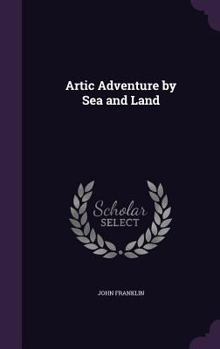 Hardcover Artic Adventure by Sea and Land Book
