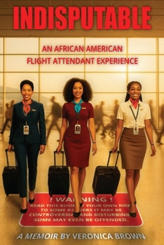 Paperback Indisputable: An African American Flight Attendant Experience Book
