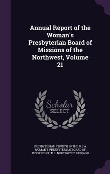 Annual Report of the Woman's Presbyterian Board of Missions of the Northwest, Volume 21