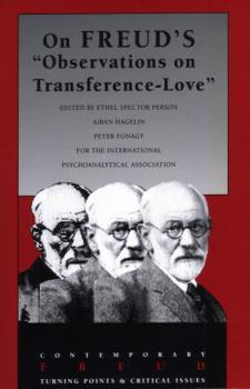 Paperback On Freud's "Observations on Transference Love" (IPA Contemporary Freud: Turning Points & Critical Issues) Book
